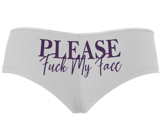 Please Fuck My Face - White Boyshort