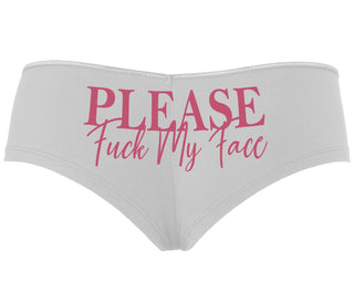 Please Fuck My Face - White Boyshort