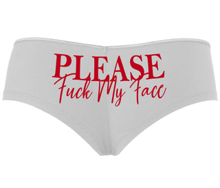 Please Fuck My Face - White Boyshort