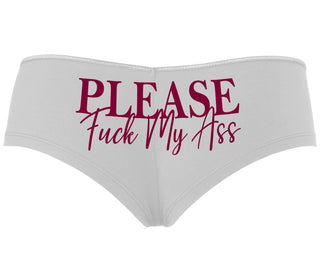 Please Fuck My Ass - White Boyshort