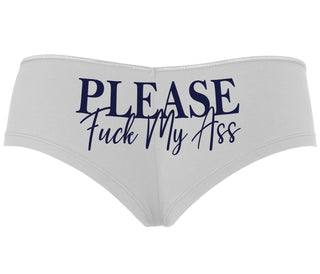 Please Fuck My Ass - White Boyshort