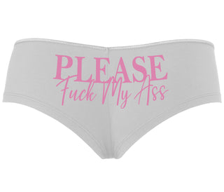 Please Fuck My Ass - White Boyshort