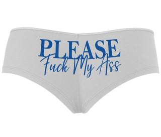 Please Fuck My Ass - White Boyshort