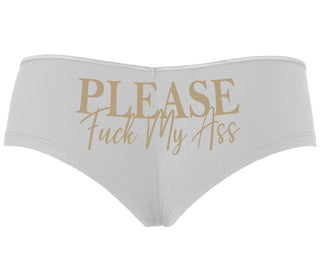 Please Fuck My Ass - White Boyshort