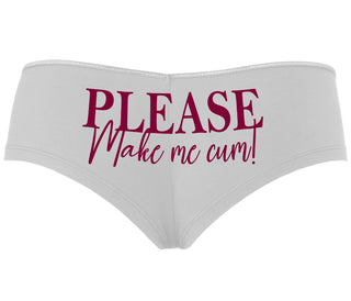Please Make Me Cum - White Boyshort