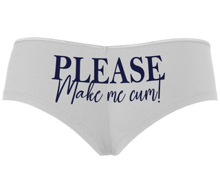 Please Make Me Cum - White Boyshort