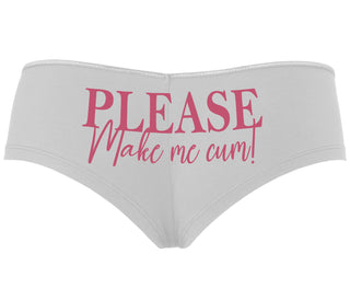 Please Make Me Cum - White Boyshort