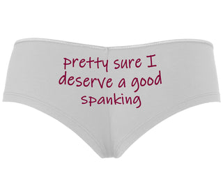 I'm Pretty Sure I Need a Good Spanking - White Boyshort