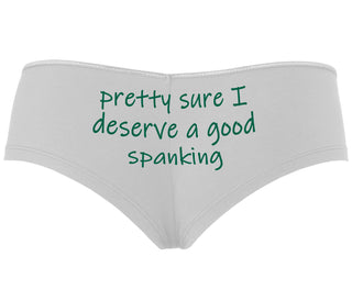 I'm Pretty Sure I Need a Good Spanking - White Boyshort