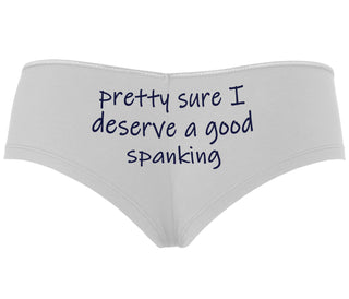 I'm Pretty Sure I Need a Good Spanking - White Boyshort