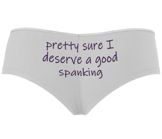 I'm Pretty Sure I Need a Good Spanking - White Boyshort