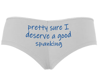 I'm Pretty Sure I Need a Good Spanking - White Boyshort