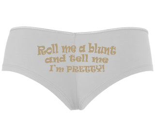 Roll A Blunt and Tell Me I'm Pretty - White Boyshort