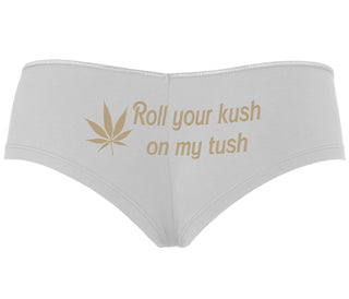 Roll Your Kush On My Tush - White Boyshort