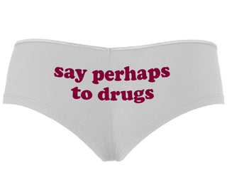 Say Perhaps To Drugs - White Boyshort