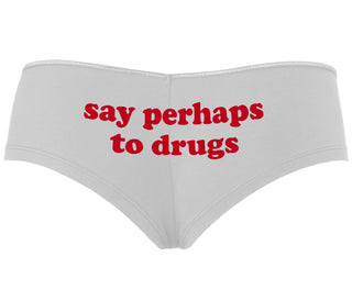 Say Perhaps To Drugs - White Boyshort