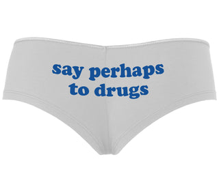 Say Perhaps To Drugs - White Boyshort