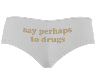 Say Perhaps To Drugs - White Boyshort
