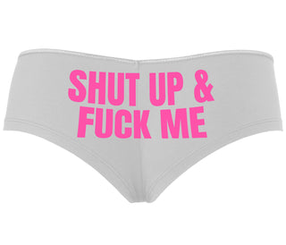 Shut Up and Fuck Me - White Boyshort