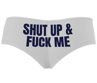 Shut Up and Fuck Me - White Boyshort