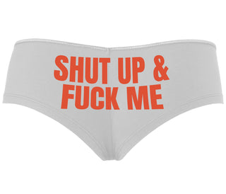 Shut Up and Fuck Me - White Boyshort