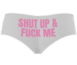 Shut Up and Fuck Me - White Boyshort