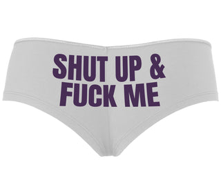 Shut Up and Fuck Me - White Boyshort