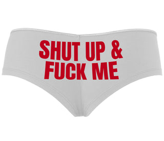 Shut Up and Fuck Me - White Boyshort