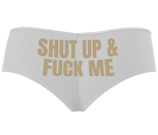 Shut Up and Fuck Me - White Boyshort