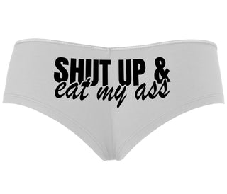 Shut Up and Eat My Ass - White Boyshort