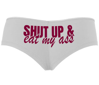 Shut Up and Eat My Ass - White Boyshort