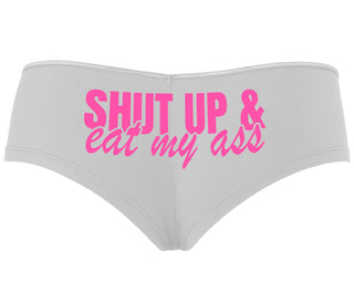 Shut Up and Eat My Ass - White Boyshort
