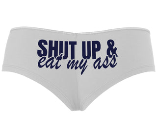 Shut Up and Eat My Ass - White Boyshort