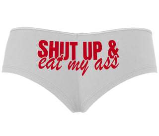 Shut Up and Eat My Ass - White Boyshort