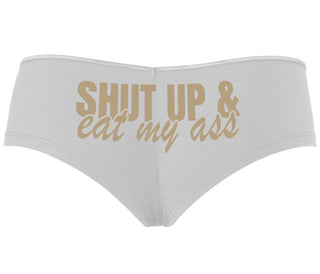 Shut Up and Eat My Ass - White Boyshort