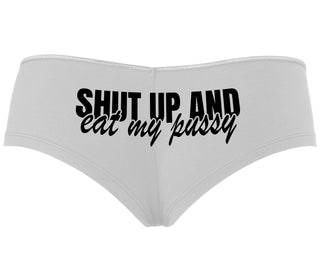 Shut Up and Eat My Pussy - White Boyshort
