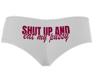 Shut Up and Eat My Pussy - White Boyshort