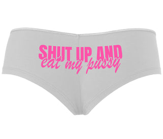 Shut Up and Eat My Pussy - White Boyshort