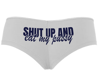 Shut Up and Eat My Pussy - White Boyshort
