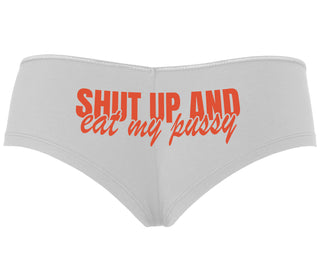 Shut Up and Eat My Pussy - White Boyshort