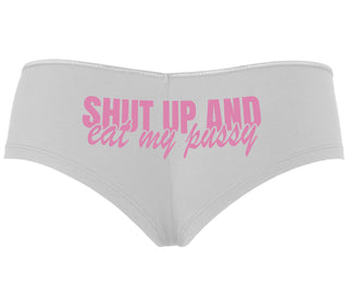 Shut Up and Eat My Pussy - White Boyshort