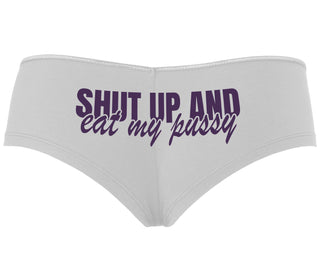 Shut Up and Eat My Pussy - White Boyshort