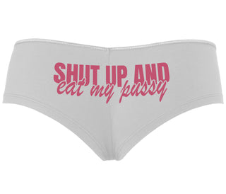 Shut Up and Eat My Pussy - White Boyshort