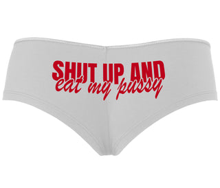 Shut Up and Eat My Pussy - White Boyshort