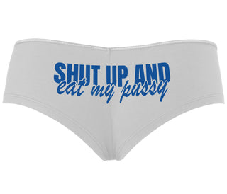 Shut Up and Eat My Pussy - White Boyshort
