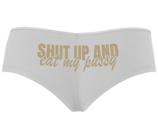 Shut Up and Eat My Pussy - White Boyshort