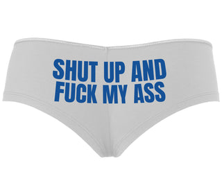 Shut Up and Fuck My Ass - White Boyshort