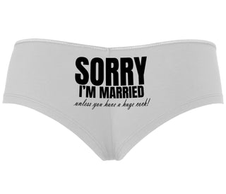 Sorry I'm Married Unless You Have A Huge Cock - White Boyshort
