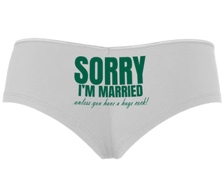 Sorry I'm Married Unless You Have A Huge Cock - White Boyshort