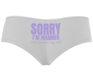 Sorry I'm Married Unless You Have A Huge Cock - White Boyshort